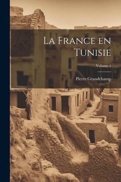 Produktbild: La France en Tunisie; Volume 1