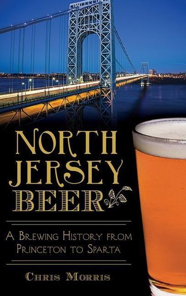 Produktbild: North Jersey Beer: A Brewing History from Princeton to Sparta