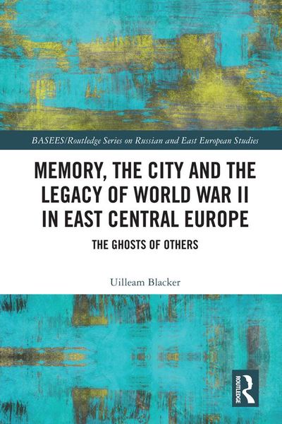 Produktbild: Memory, the City and the Legacy of World War II in East Central Europe