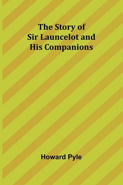 Produktbild: The Story of Sir Launcelot and His Companions