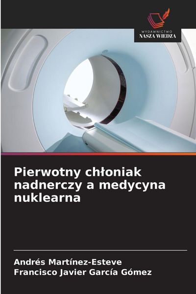 Produktbild: Pierwotny ch&iquest;oniak nadnerczy a medycyna nuklearna