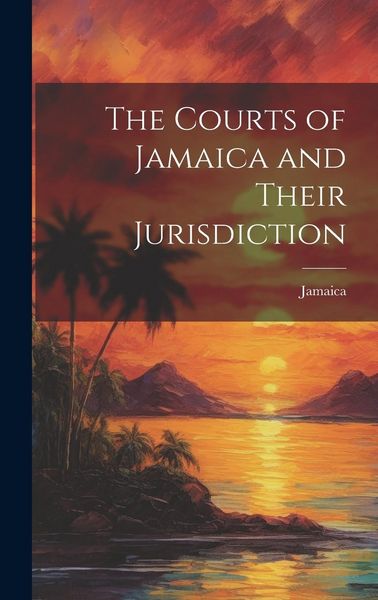 Produktbild: The Courts of Jamaica and Their Jurisdiction