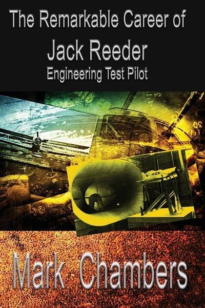 Produktbild: The Remarkable Career of Jack Reeder: Engineering Test Pilot