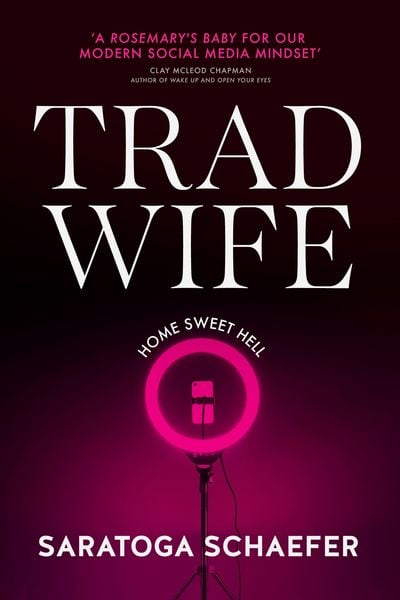 Trad Wife, Gebundene Ausgabe von Saratoga Schaefer, Transworld Publ. Ltd UK, 978-0-85750-941-3