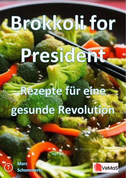Produktbild: Brokkoli for President&iquest;- Rezepte f&uuml;r eine gesunde Revolution