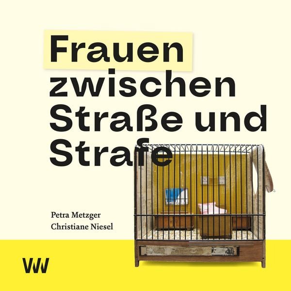Frauen zwischen Straße und Strafe, Taschenbuch von Petra Metzger,Christiane Niesel, Weissmann Verlag, 978-3-949168-13-0
