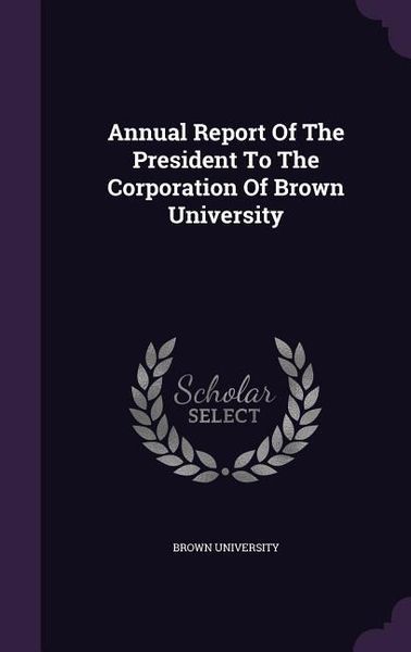 Produktbild: Annual Report Of The President To The Corporation Of Brown University