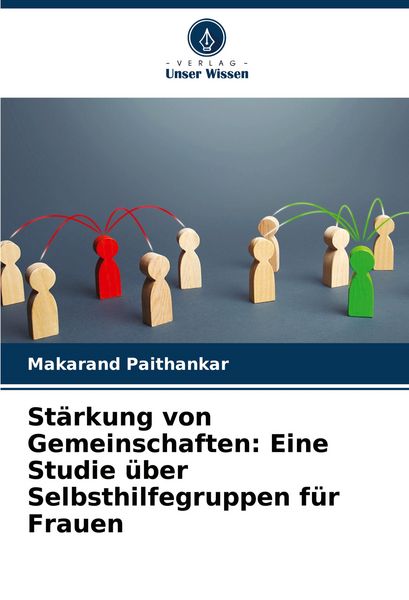 Stärkung von Gemeinschaften: Eine Studie über Selbsthilfegruppen für Frauen, Taschenbuch von Makarand Paithankar, Verlag Unser Wissen, 9786208632762