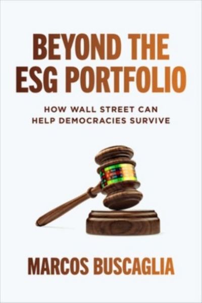 Produktbild: Beyond the Esg Portfolio: How Wall Street Can Help Democracies Survive