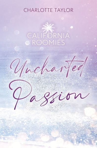 California Roomies – Uncharted Passion, Taschenbuch von Charlotte Taylor, Tolino Media, 9783759258755