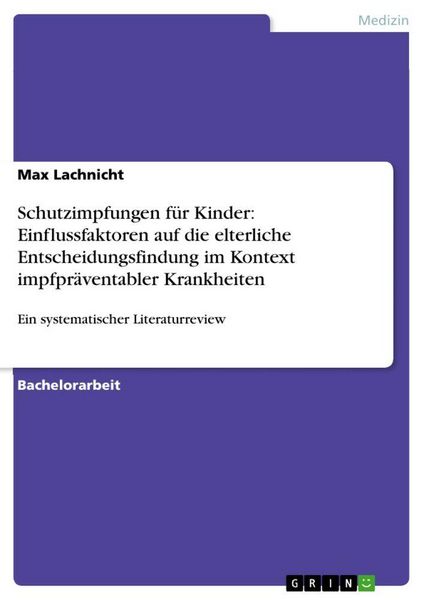 Produktbild: Schutzimpfungen f&uuml;r Kinder: Einflussfaktoren auf die elterliche Entscheidungsfindung im Kontext impfpr&auml;ventabler Krankheiten