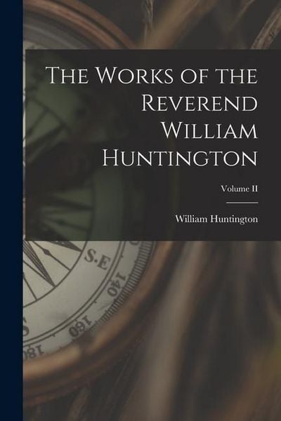 Produktbild: The Works of the Reverend William Huntington; Volume II