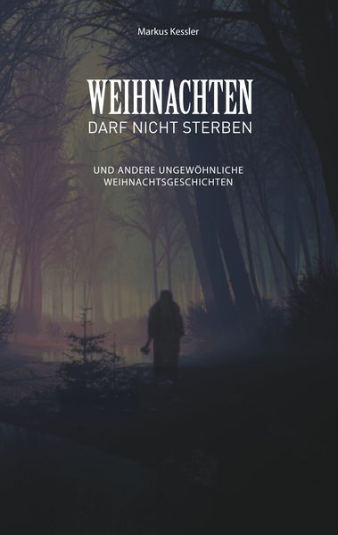 Weihnachten darf nicht sterben, Taschenbuch von Markus Kessler, BoD – Books on Demand, 9783746018959