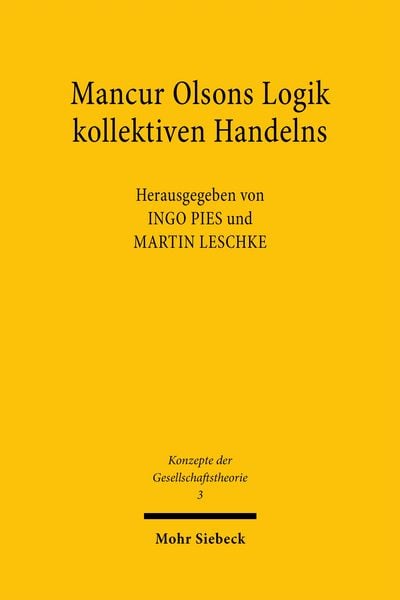 Mancur Olsons Logik kollektiven Handelns, Taschenbuch von Mancur Olson, Mohr Siebeck, 978-3-16-146767-7
