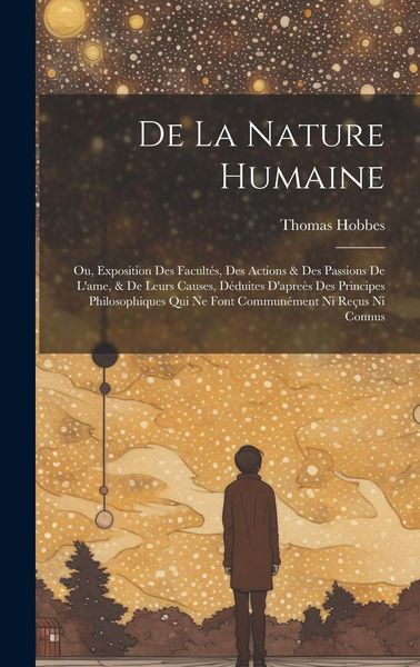 Produktbild: De La Nature Humaine: Ou, Exposition Des Facult&eacute;s, Des Actions & Des Passions De L'ame, & De Leurs Causes, D&eacute;duites D'apre&egrave;s Des Principes P