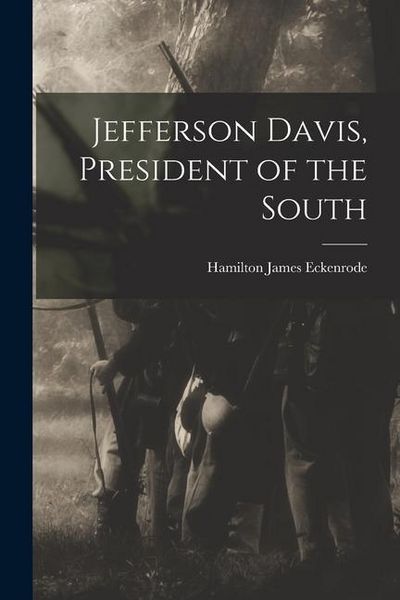 Produktbild: Jefferson Davis, President of the South