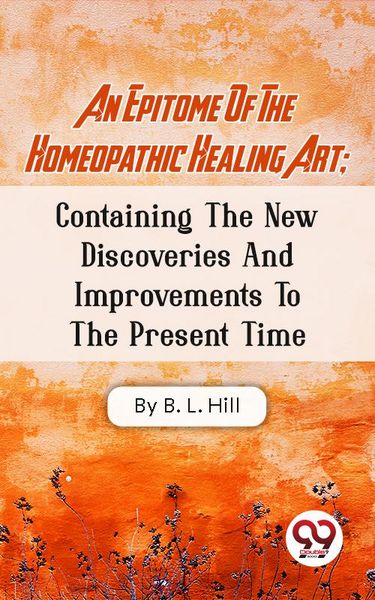 Produktbild: An Epitome Of The Homeopathic Healing Art; Containing The New Discoveries And Improvements To The Present Time
