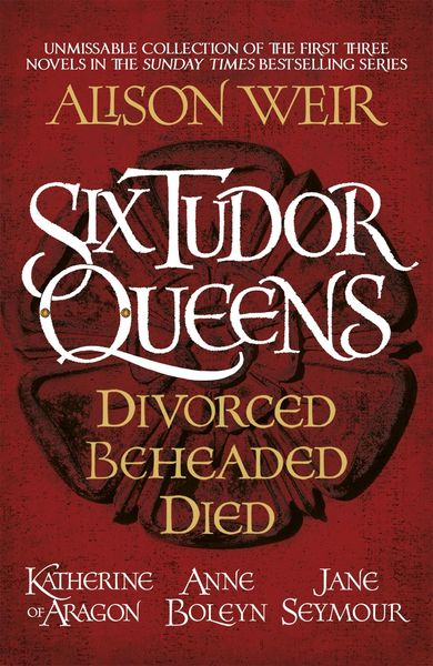 Produktbild: Six Tudor Queens: Divorced, Beheaded, Died
