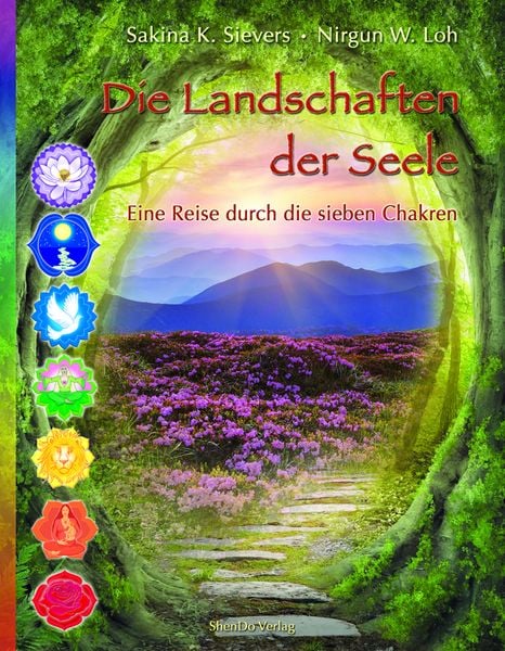 Die Landschaften der Seele, Taschenbuch von Sakina K. Sievers , Nirgun W. Loh, ShenDo Verlag, 9783943986211