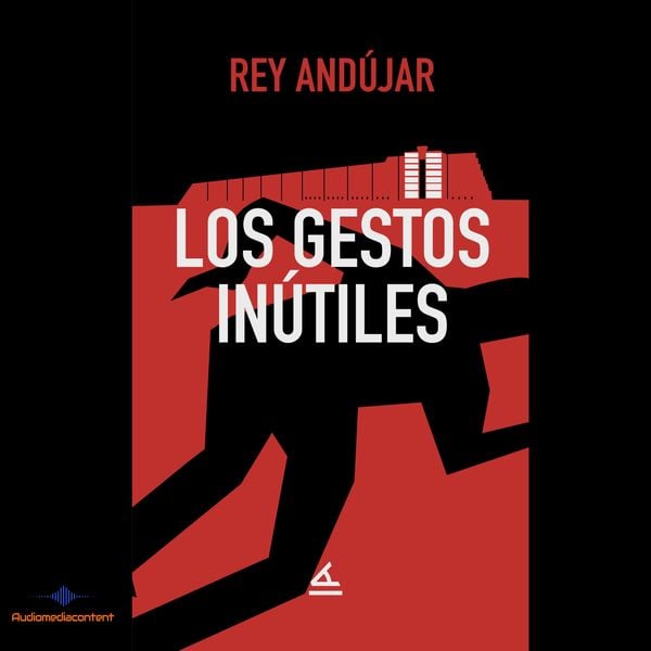 Los gestos inútiles - Rey Andújar, Audio, 9781623752002