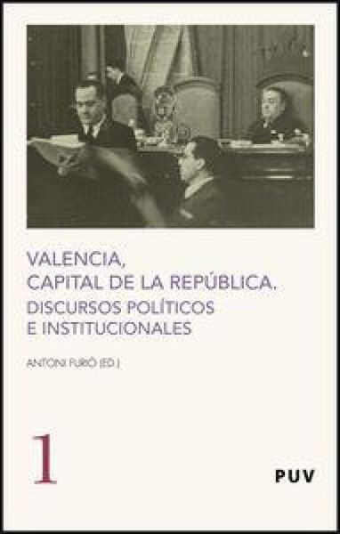 Produktbild: Valencia, capital de la Rep&uacute;blica : discursos pol&iacute;ticos e institucionales
