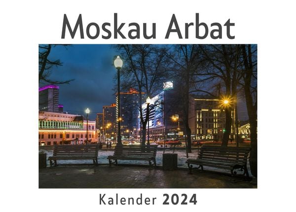 Produktbild: Moskau Arbat (Wandkalender 2024, Kalender DIN A4 quer, Monatskalender im Querformat mit Kalendarium, Das perfekte Geschenk)