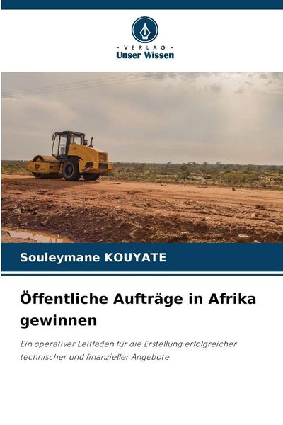 Öffentliche Aufträge in Afrika gewinnen, Taschenbuch von Souleymane KOUYATE, Verlag Unser Wissen, 9786209220074