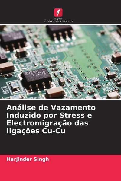 Produktbild: An&aacute;lise de Vazamento Induzido por Stress e Electromigra&ccedil;&atilde;o das liga&ccedil;&otilde;es Cu-Cu