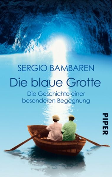 Die Blaue Grotte, Taschenbuch von Sergio Bambaren, Piper Taschenbuch, 978-3-492-25413-7