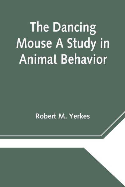 Produktbild: The Dancing Mouse A Study in Animal Behavior