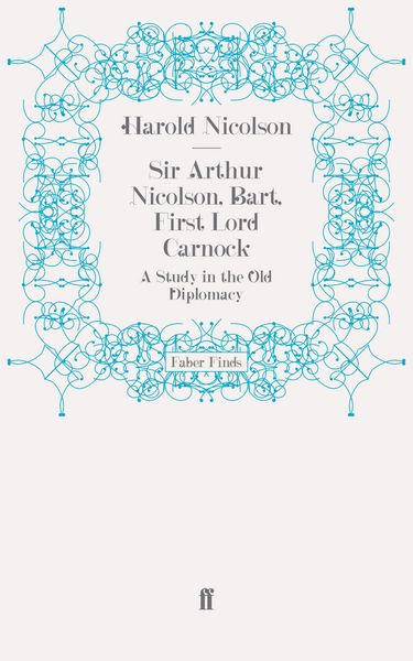Produktbild: Sir Arthur Nicolson, Bart, First Lord Carnock