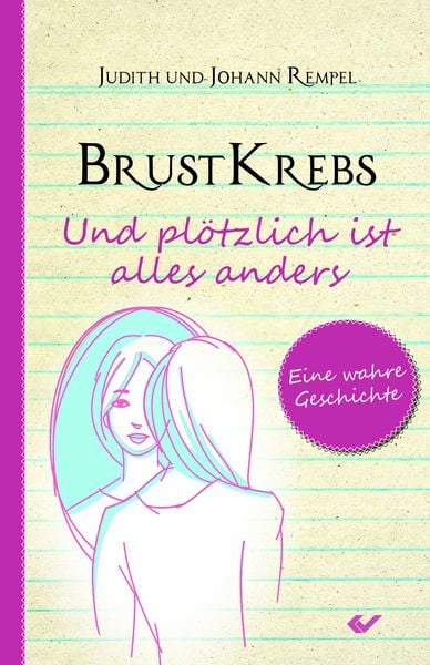 Brustkrebs - Und plötzlich ist alles anders