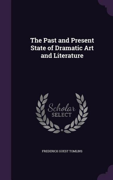 Produktbild: The Past and Present State of Dramatic Art and Literature