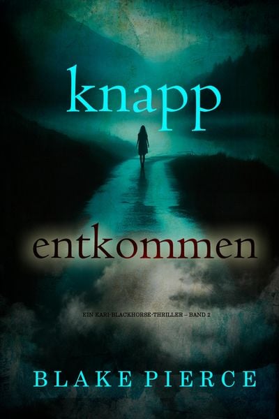 Produktbild: Knapp entkommen (Ein Kari-Blackhorse-Thriller - Band 2)