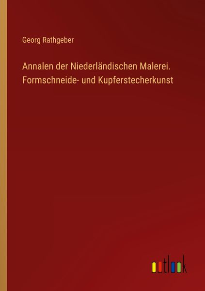 Produktbild: Annalen der Niederl&auml;ndischen Malerei. Formschneide- und Kupferstecherkunst