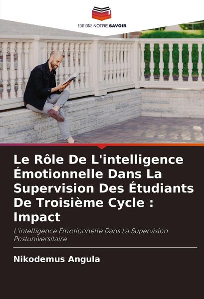 Produktbild: Le R&ocirc;le De L'intelligence &Eacute;motionnelle Dans La Supervision Des &Eacute;tudiants De Troisi&egrave;me Cycle : Impact