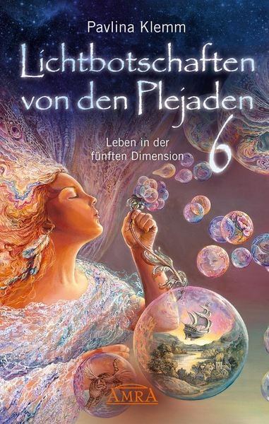 Produktbild: Lichtbotschaften von den Plejaden Band 6: Leben in der f&uuml;nften Dimension [von der SPIEGEL-Bestseller-Autorin]