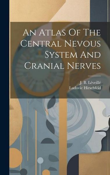 Produktbild: An Atlas Of The Central Nevous System And Cranial Nerves
