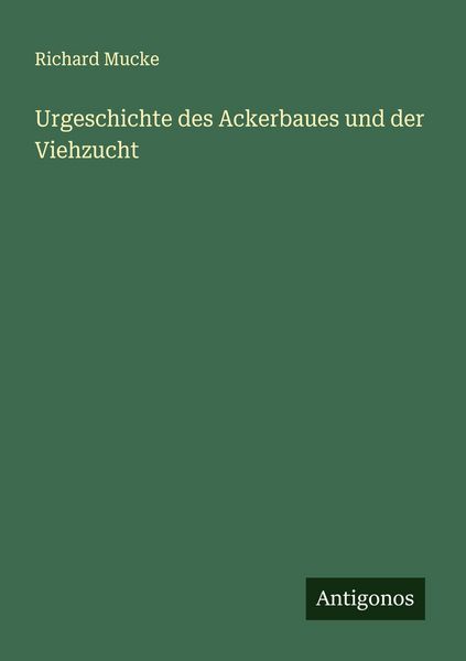 Produktbild: Urgeschichte des Ackerbaues und der Viehzucht