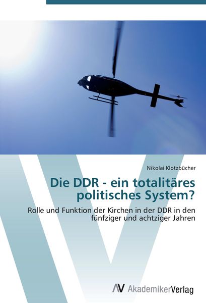 Produktbild: Die DDR - ein totalit&auml;res politisches System?