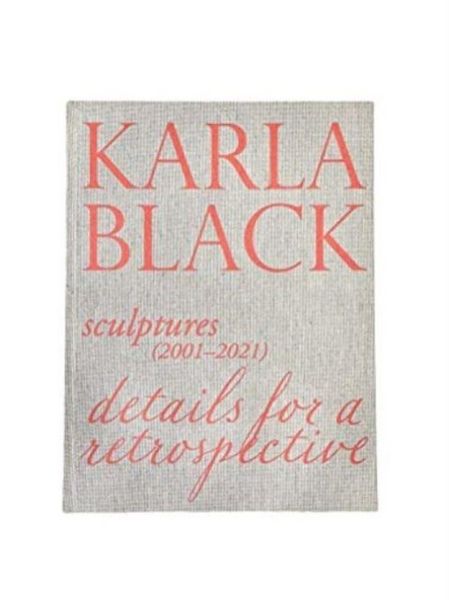 Produktbild: Karla Black - Sculptures (2001OCo2021). Details For A Retrospective