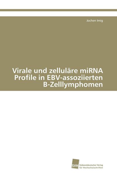 Produktbild: Virale und zellul&auml;re miRNA Profile in EBV-assoziierten B-Zelllymphomen