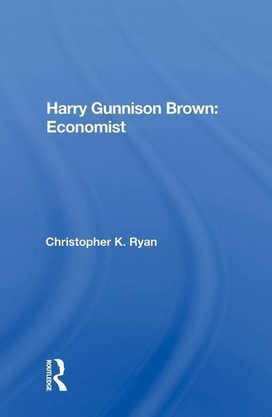 Produktbild: Ryan, C: Harry Gunnison Brown: Economist