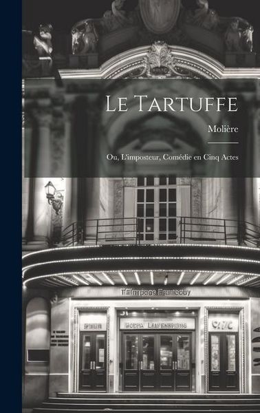 Produktbild: Le Tartuffe; ou, L'imposteur, com&eacute;die en cinq actes