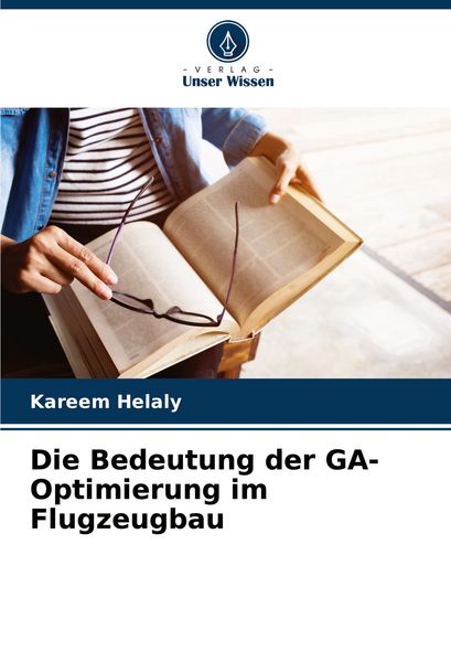 Die Bedeutung der GA-Optimierung im Flugzeugbau, Taschenbuch von Kareem Helaly, Verlag Unser Wissen, 9786203896206