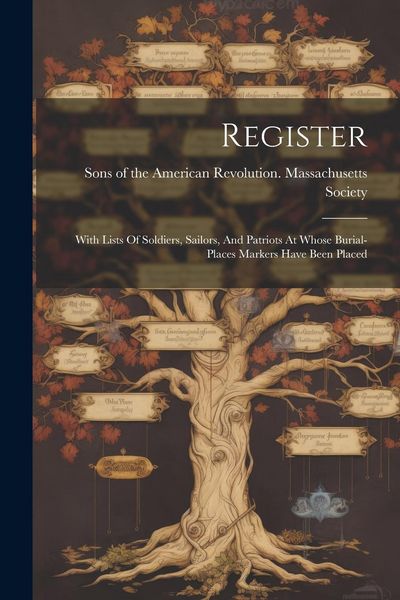 Produktbild: Register: With Lists Of Soldiers, Sailors, And Patriots At Whose Burial-places Markers Have Been Placed