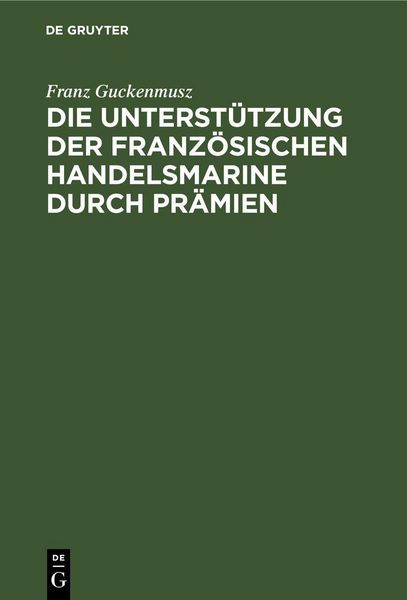 Produktbild: Die Unterst&uuml;tzung der franz&ouml;sischen Handelsmarine durch Pr&auml;mien