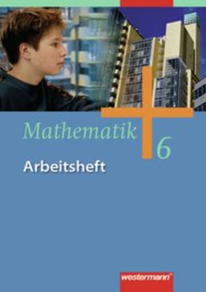 Mathematik 6. Arbeitsheft. Gesamtschule - Ausgabe 2006 für Gesamtschulen in Nordrhein-Westfalen, Niedersachsen und Schle