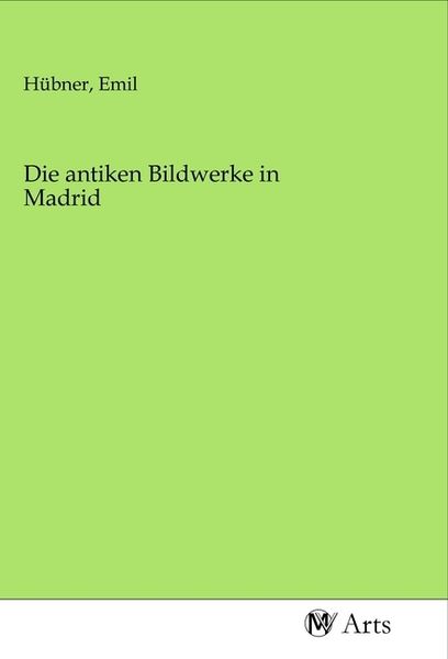 Produktbild: Die antiken Bildwerke in Madrid