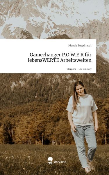 Produktbild: Gamechanger P.O.W.E.R f&uuml;r lebensWERTE Arbeitswelten. Life is a Story - story.one